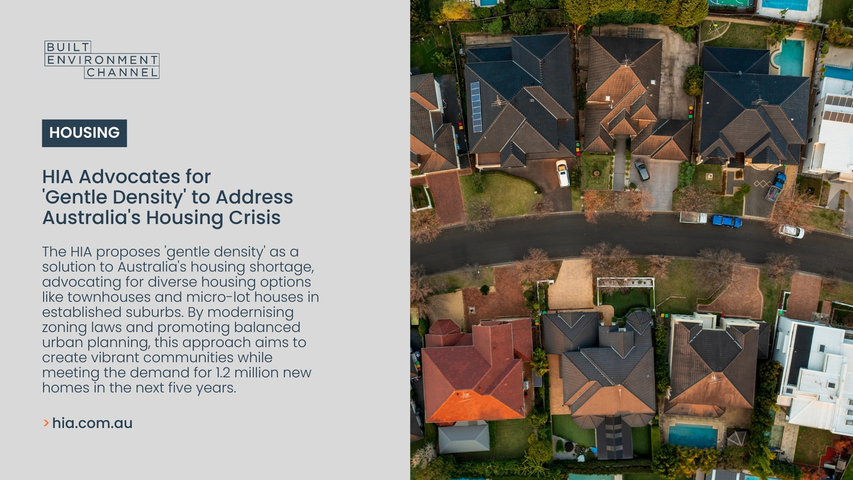 HIA Advocates for 'Gentle Density' to Address Australia's Housing Crisis